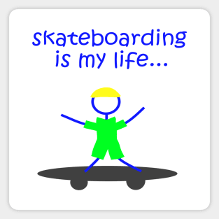 Skateboarding Is My Life Magnet